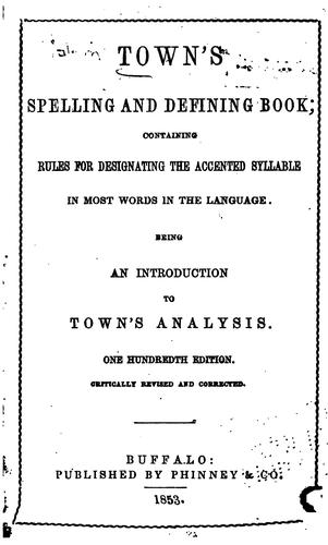 Cover for Town's Spelling and Defining Book ...: Being an Introduction to Town's Analysis
