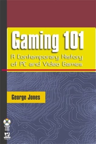 Cover for Gaming 101: A Contemporary History of PC and Video Games