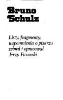 Cover for Bruno Schulz--listy, fragmenty, wspomnienia o pisarzu