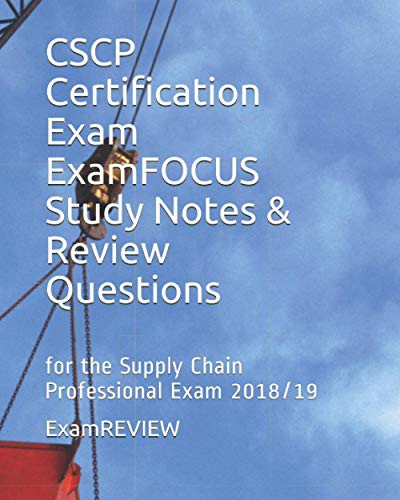 Cover for CSCP Certification Exam ExamFOCUS Study Notes & Review Questions for the Supply Chain Professional Exam 2018/19
