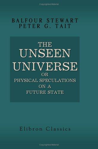 Cover for The Unseen Universe; or, Physical Speculations on a Future State