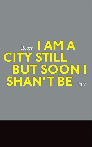 Cover for I Am a City Still but Soon I Shan't Be