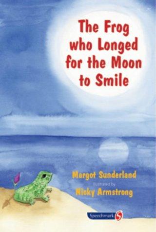Cover for The Frog Who Longed for the Moon to Smile (Storybooks for Troubled Children)