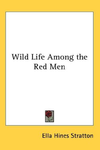 Cover for Wild Life Among the Red Men