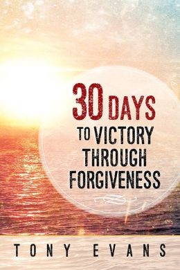 Cover for 30 Days to Victory Through Forgiveness