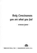 Cover for Body consciousness; you are what you feel.