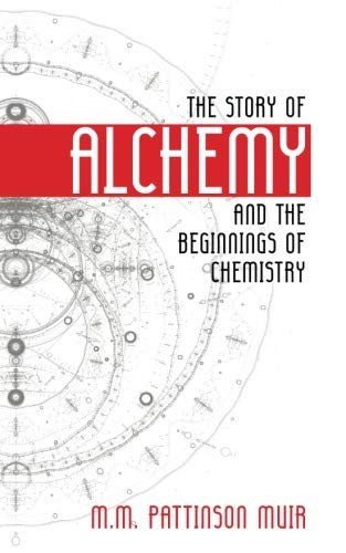 Cover for The Story of Alchemy and the Beginnings of Chemistry