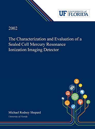 Cover for The Characterization and Evaluation of a Sealed Cell Mercury Resonance Ionization Imaging Detector.