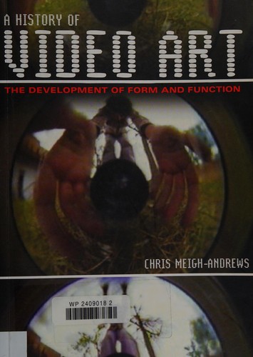 Cover for HISTORY OF VIDEO ART: THE DEVELOPMENT OF FORM AND FUNCTION.