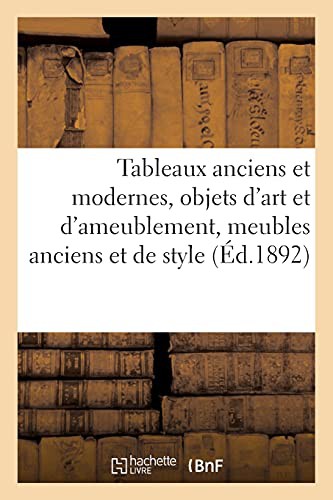 Cover for Tableaux Anciens Et Modernes, Objets d'Art Et d'Ameublement, Meubles Anciens Et de Style