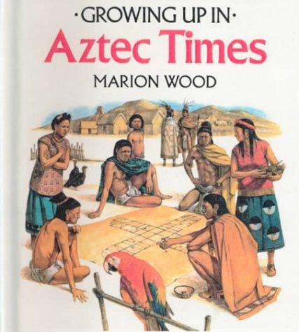Cover for Growing Up in Aztec Times