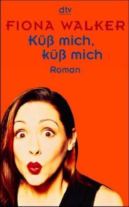 Cover for Küß mich, küß mich. Roman.