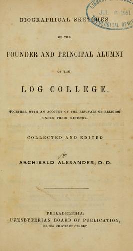 Cover for Biographical sketches of the founder and principal alumni of the Log college.
