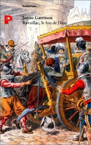 Cover for Ravaillac, le fou de Dieu
