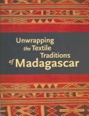 Cover for Unwrapping The Textile Traditions Of Madagascar (Ucla Fowler Museum of Cultural History Textile Series, No. 7)