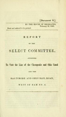 Cover for Report of the Select Committee Appointed to Visit the Line of the Chesapeake and Ohio Canal and the Baltimore and Ohio Rail Road West of Dam No. 6.