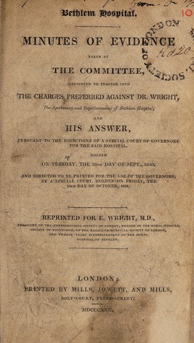 Cover for Minutes of evidence taken by the Committee appointed to inquire into the charges preferred against Dr. Wright, the Apothecary and Superintendent of Bethlehem Hospital, and his answer