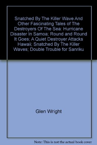 Cover for Snatched by the killer wave and other fascinating tales of the destroyers of the sea