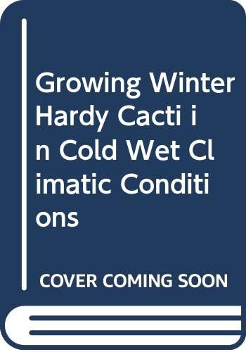 Cover for Growing Winter Hardy Cacti in Cold Wet Climatic Conditions