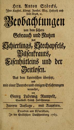 Cover for Hrn. Anton Storcks ... Beobachtungen von dem sichern Gebrauch und Nutzen des Schierlings, Stechapfels, Bilsenkrauts, Eisenhütleins und der Zeitlosen