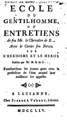 Cover for Ecole du gentilhomme, ou Entretiens de feu Mr. le Chevalier de B ... Avec le comte son neveu sur ...