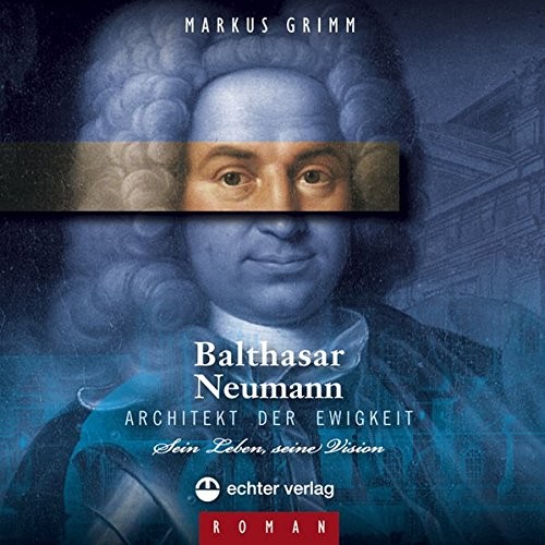 Cover for Balthasar Neumann – Architekt der Ewigkeit