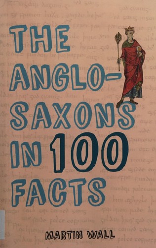 Cover for Anglo-Saxons in 100 Facts