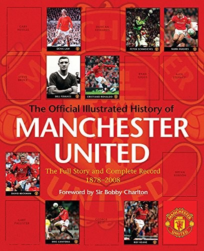 Cover for The Official Illustrated History of Manchester United: The Full Story and Complete Record 1878-2008