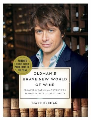 Cover for Oldmans Brave New World Of Wine Pleasure Value And Adventure Beyond Wines Usual Suspects