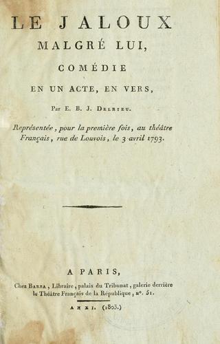 Cover for Le jaloux malgré lui, comédie en un acte, en vers.