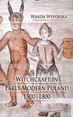 Cover for Witchcraft In Early Modern Poland 15001800