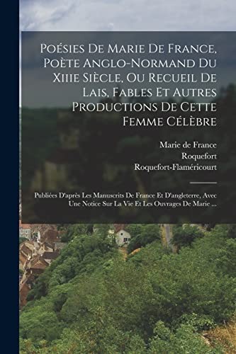 Cover for Poésies de Marie de France, Poète Anglo-Normand du Xiiie Siècle, Ou Recueil de Lais, Fables et Autres Productions de Cette Femme Célèbre