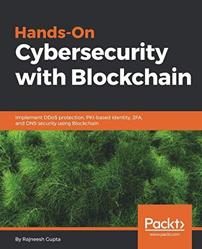Cover for Hands-On Cybersecurity with Blockchain: Implement DDoS protection, PKI-based identity, 2FA, and DNS security using Blockchain