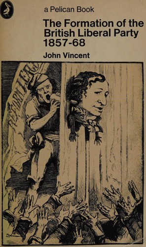 Cover for The formation of the British Liberal Party, 1857-1868