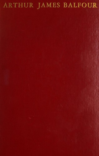 Cover for Arthur James Balfour, first earl of Balfour, K.G., O.M., F.R.S., etc.