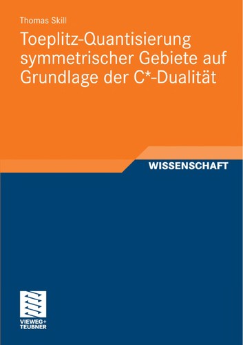 Cover for Toeplitz-quantisierung Symmetrischer Gebiete Auf Grundlage Der C*-dualitt .