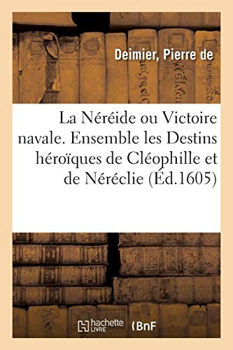 Cover for La Néréide Ou Victoire Navale. Ensemble Les Destins Héroïques de Cléophille Et de Néréclie (French Edition)