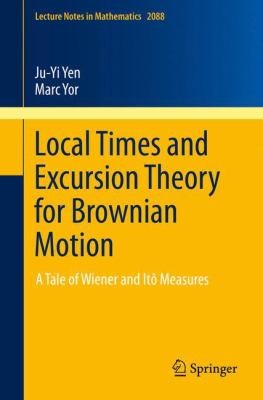 Cover for Local Times And Excursion Theory For Brownian Motion A Tale Of Wiener And It Measures