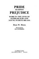 Cover for Pride Against Prejudice: Work in the Lives of Older Blacks and Young Puerto Ricans 