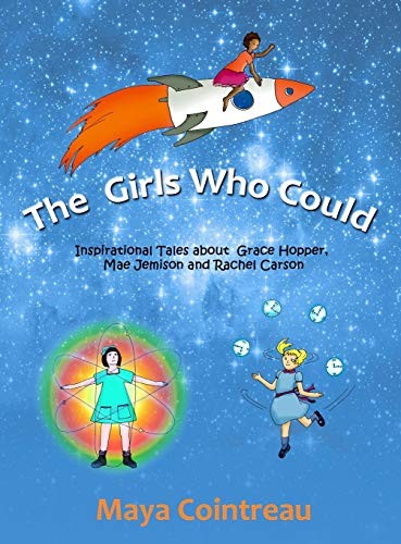 Cover for The Girls Who Could - Inspirational Tales about Grace Hopper, Mae Jemison and Rachel Carson