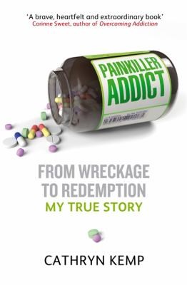 Cover for Painkiller Addict From Wreckage To Redemption My True Story