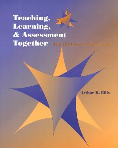 Cover for Teaching, Learning, and Assessment Together