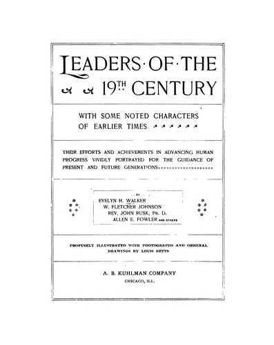 Cover for Leaders of the 19th Century with Some Noted Characters of Earlier Times: Their Efforts and ...