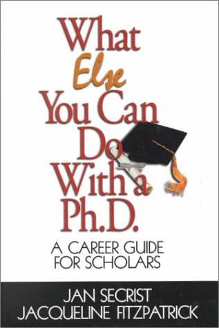 Cover for What Else You Can Do With a PH.D.