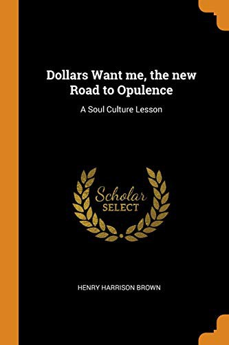 Cover for Dollars Want me, the new Road to Opulence