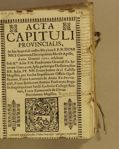 Cover for Acta capituli provincialis, in hoc imperiali nostro Mexiceo S[ancti] p[atris] n[ostri] Dominici conventu die trigessima mensis aprilis, anno Domino 1701