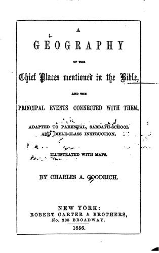 Cover for A Geography of the Chief Places Mentioned in the Bible and the Principal ...