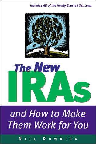 Cover for The new IRAs and how to make them work for you