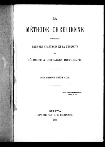 Cover for La méthode chrétienne considérée dans ses avantages et sa nécessité et réponses à certaines difficultés
