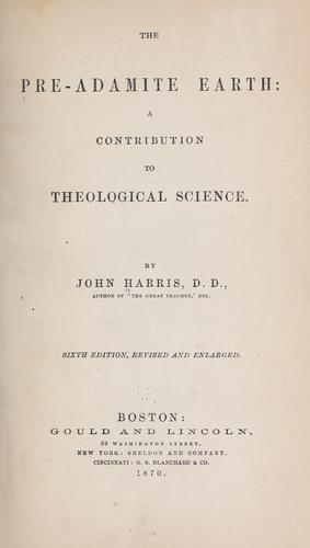 Cover for The pre-Adamite earth: contributions to theological science